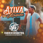 Fabrício Santos - Ativa da Máquina Fabrício Santos - Ativa da Máquina