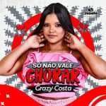 Grazy Costa - Só Não Vale Chorar