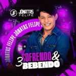 Jonatas Felipe - Sofrendo e Bebendo 3 Jonatas Felipe - Sofrendo e Bebendo 3
