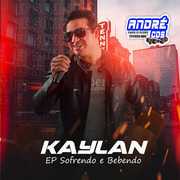 KAYLAN EP SOFRENDO E BEBENDO ( Andre CDs O Moral De Ibicoara)