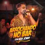 Kevi Jonny - Arrochando no Bar Ao Vivo Kevi Jonny - Arrochando no Bar Ao Vivo