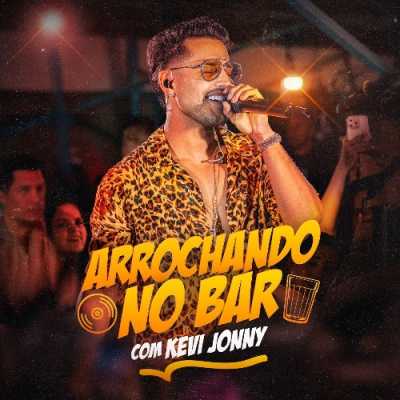 Kevi Jonny - Arrochando no Bar Ao Vivo