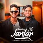 Luan Saraiva Feat Thiago Aquino - Cancela o Jantar
