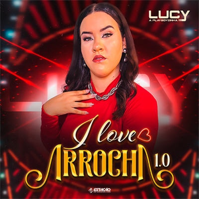 Lucy A Playboyzinha - I Love Arrocha 1.0