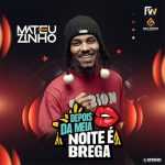 Mateuzinho - Depois da Meia Noite é Brega