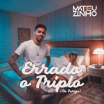Mateuzinho - Errado a Triplo Mateuzinho - Errado a Triplo