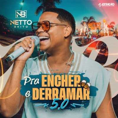 Netto Brito - Pra Encher e Derramar 5.0