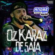 OZ KARAZ DE SAIA VERAO 2 K 21 MUSICAS NOVAS ( Andre CDs O Moral De Ibicoara)