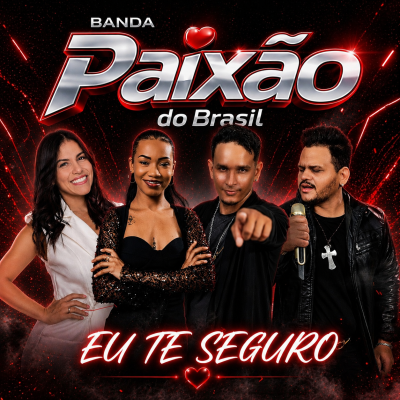 Paixão Do Brasil - Eu Te Seguro