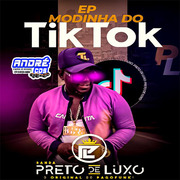 PRETO DE LUXO EP TIK TOK APAGA LUZ E M 4 2021 ( Andre CDs O Moral De Ibicoara)