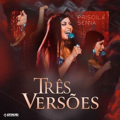 Priscila Senna - Tres Versoes