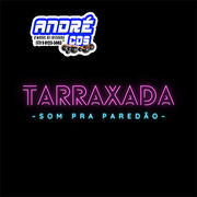 TARRAXADA SOM PRA PAREDÃ O 2021 ( Andre CDs O Moral De Ibicoara)