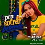 Thaisa Vital - Pra Sofrer Bebendo 2.0 Thaisa Vital - Pra Sofrer Bebendo 2.0
