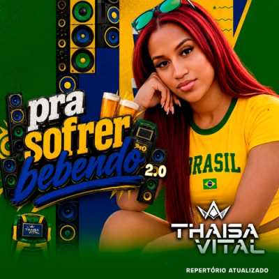 Thaisa Vital - Pra Sofrer Bebendo 2.0