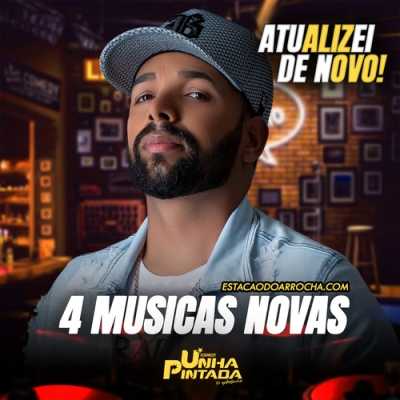 Unha Pintada - 4 Musicas Novas 2025
