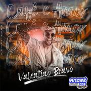VALENTINO BRAVO CAFÉ E AMOR ( Andre CDs O Moral De Ibicoara)