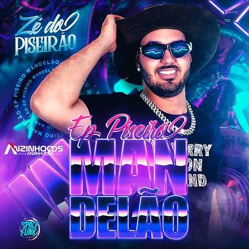 Ouvir e baixar CDs de Forró – ZÉ DO PISEIRÃO – EP PISEIRO MANDELÃO – 2023 – Anzinho Cds Oficial