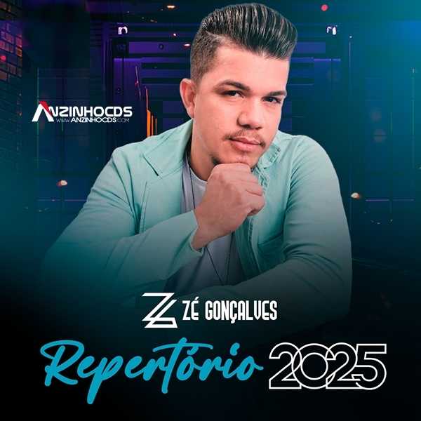 Ouvir e baixar CDs de Forró – ZÉ GONÇALVES – REPERTÓRIO 2025 – Anzinho Cds Oficial