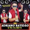 Adriano Batidao O Rei Da Noite mais tocadas 2026