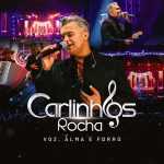 Carlinhos Rocha mais tocadas 2026