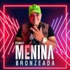 Forro Menina Bronzeada mais tocadas 2026