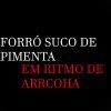 Forro Suco De Pimenta mais tocadas 2026