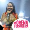 Morena Forrozeira mais tocadas 2026
