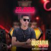 Ousadia Do Forro mais tocadas 2026