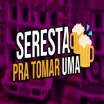 Seresta Pra Toma Uma mais tocadas 2026