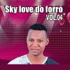 Sky Love Do Forro mais tocadas 2026