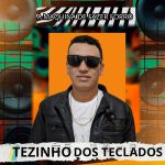 Tezinho Dos Teclados mais tocadas 2026