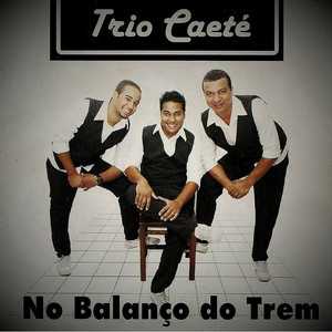 Trio Caete mais tocadas 2026