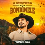 Ouvir e baixar CDs de Forró – A Mistura do Rondinele Download A Mistura do Rondinele