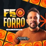 Ouvir e baixar CDs de Forró – ADIEL FELIPE - F5 NO FORRÓ Download ADIEL FELIPE - F5 NO FORRÓ