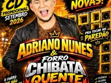 Download ADRIANO NUNES E FORRÓ CHIBATA QUENTE SETEMBRO 2026 MUSICAS NOVAS EWERTHYNHO DIVULGAÇÕES