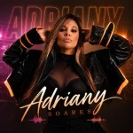 Download ADRIANY SOARES NOVO EP 2026 - NA BATIDINHA - MÚSICAS NOVAS