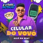 Ouvir e baixar CDs de Forró – Alle no Beat - Celular do Vovo Download Alle no Beat - Celular do Vovo
