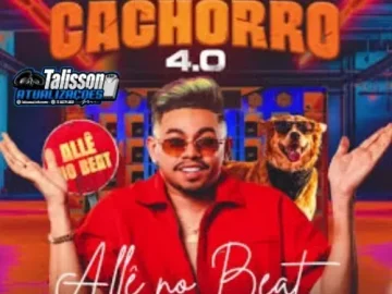 Download ALLÊ NO BEAT - FORRÓ CACHORRO 4.0 -- TALISSON ATUALIZAÇÕES