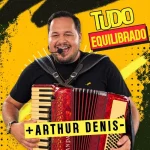 Ouvir e baixar CDs de Forró – ARTHUR DENIS NOVO CD 2026 - TUDO EQUILIBRADO Download ARTHUR DENIS NOVO CD 2026 - TUDO EQUILIBRADO