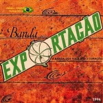 Download Banda Exportação 1994 - A Banda Que Toca O Seu Coração