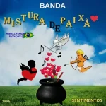Ouvir e baixar CDs de Forró – Banda Mistura Da Paixão 1996 - Sentimentos Download Banda Mistura Da Paixão 1996 - Sentimentos