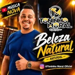 Ouvir e baixar CDs de Forró – Beleza Natural - Toninho Moral - Música nova Download Beleza Natural - Toninho Moral - Música nova