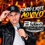 Download BERG BANDEIRA FORRÓ E XOTE AO VIVÃO 2026