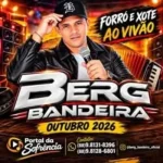 Download BERG BANDEIRA - FORRÓ E XOTE AO VIVÃO - OUTUBRO 2026