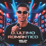 Ouvir e baixar CDs de Forró – Bielzin Costa - O Último Romântico Download Bielzin Costa - O Último Romântico