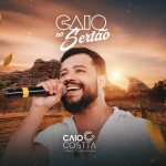 Ouvir e baixar CDs de Forró – Caio Costta - CAIO NO SERTÃO - Set 2026 Download Caio Costta - CAIO NO SERTÃO - Set 2026