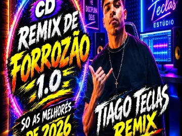 Download CD REMIX DE FORROZÃO 1.0 TIAGO TECLAS REMIX OFICIAL