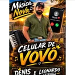 Ouvir e baixar CDs de Forró – CELULAR DE VOVÔ DENIS CANTOR Download CELULAR DE VOVÔ DENIS CANTOR