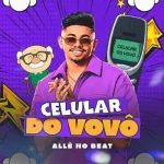 Download CELULAR DO VOVÔ - VERSÃO ALLE NO BEAT