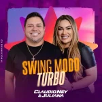 Download Claudio Ney e Juliana - SWING MODO TURBO